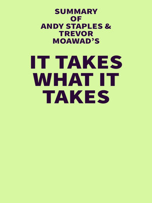 cover image of Summary of Andy Staples and Trevor Moawad's It Takes What It Takes